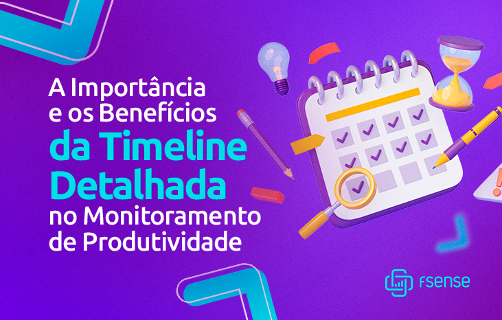 A Importância e os Benefícios da Timeline Detalhada no Monitoramento de Produtividade