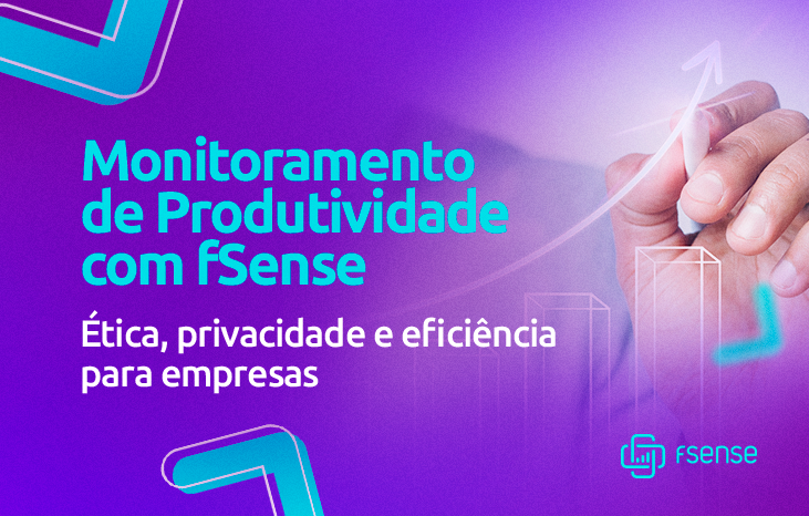 Monitoramento de Produtividade com fSense: Ética, Privacidade e Eficiência para Empresas