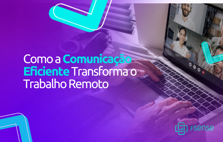 Como a Comunicação Eficiente Transforma o Trabalho Remoto