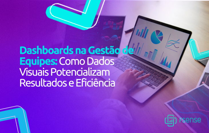 Dashboards na Gestão de Equipes: Como Dados Visuais Potencializam Resultados e Eficiência